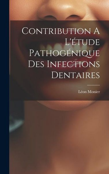 Produktbild: Contribution A L'&eacute;tude Pathog&eacute;nique Des Infections Dentaires