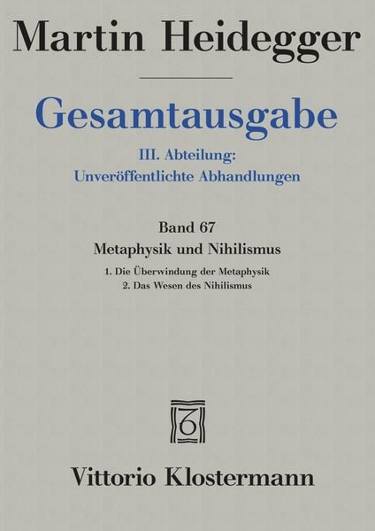 Produktbild: Metaphysik und Nihilismus. 1. Die &Uuml;berwindung der Metaphysik (1938/39) 2. Das Wesen des Nihilismus (1946-48)