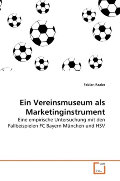 Raabe, F: Vereinsmuseum als Marketinginstrument, Taschenbuch von Fabian Raabe, VDM, 9783639266030