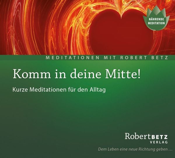 Komm in deine Mitte! - Meditations-CD - Robert Betz, CD, 9783942581721