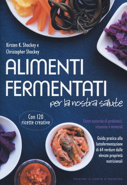 Produktbild: Alimenti fermentati per la nostra salute. Fonte naturale di probiotici, vitamine e minerali