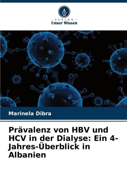 Prävalenz von HBV und HCV in der Dialyse: Ein 4-Jahres-Überblick in Albanien, Taschenbuch von Marinela Dibra, Verlag Unser Wissen, 9786206885757