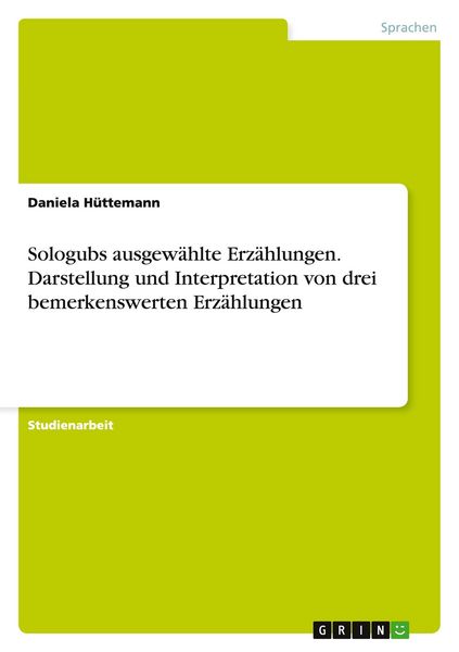 Produktbild: Sologubs ausgew&auml;hlte Erz&auml;hlungen. Darstellung und Interpretation von drei bemerkenswerten Erz&auml;hlungen