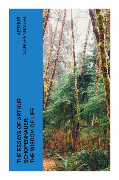 Produktbild: The Essays of Arthur Schopenhauer: the Wisdom of Life