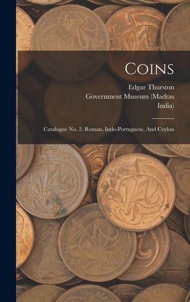 Produktbild: Coins: Catalogue No. 2. Roman, Indo-portuguese, And Ceylon