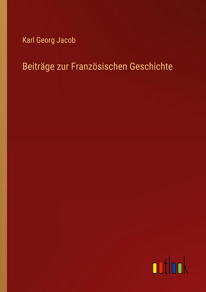 Produktbild: Beitr&auml;ge zur Franz&ouml;sischen Geschichte