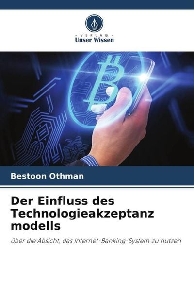 Der Einfluss des Technologieakzeptanz modells, Taschenbuch von Bestoon Othman , Inda Sukati, Verlag Unser Wissen, 9786205611159