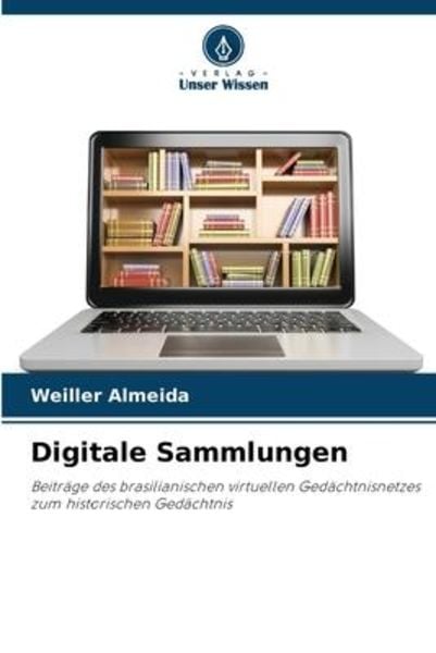 Digitale Sammlungen, Taschenbuch von Weiller Almeida, Verlag Unser Wissen, 9786206256496