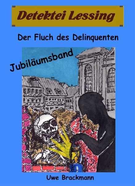 Produktbild: Der Fluch des Delinquenten. Detektei Lessing Kriminalserie, Band 25. Spannender Detektiv und Kriminalroman &uuml;ber Verbrechen, Mord, Intrigen und Verrat.