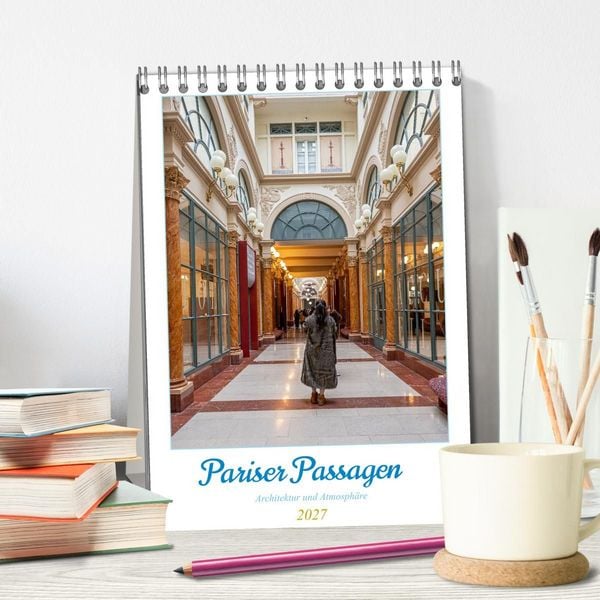 Produktbild: Pariser Passagen &ndash; Architektur und Atmosph&auml;re (Tischkalender 2027 DIN A5 hoch), CALVENDO Monatskalender