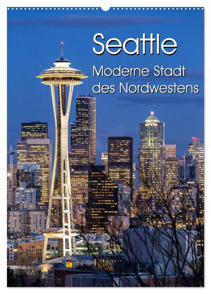 Produktbild: Seattle - Moderne Stadt des Nordwestens (Wandkalender 2026 DIN A2 hoch), CALVENDO Monatskalender