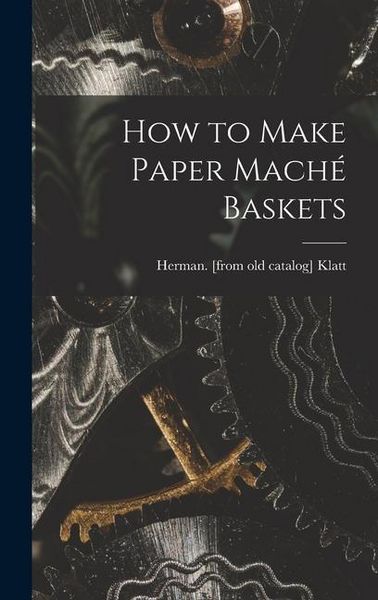 Produktbild: How to Make Paper Mach&eacute; Baskets