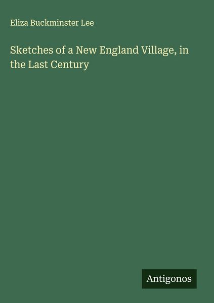 Produktbild: Sketches of a New England Village, in the Last Century
