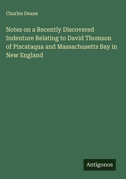 Produktbild: Notes on a Recently Discovered Indenture Relating to David Thomson of Piscataqua and Massachusetts Bay in New England