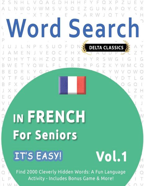 Produktbild: WORD SEARCH IN FRENCH FOR SENIORS - IT'S EASY! VOL.1 - DELTA CLASSICS - FIND 2000 CLEVERLY HIDDEN WORDS