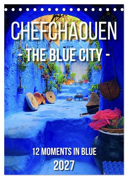 Chefchouen - The Blue City (Desk Calendar 2027 DIN A5 portrait), CALVENDO 12 Month DeskCalendar