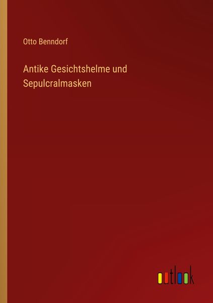Produktbild: Antike Gesichtshelme und Sepulcralmasken