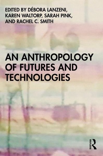 Produktbild: An Anthropology of Futures and Technologies