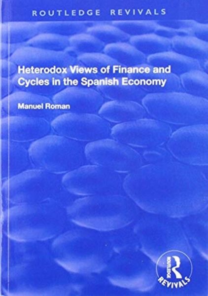 Produktbild: Roman, M: Heterodox Views of Finance and Cycles in the Spani