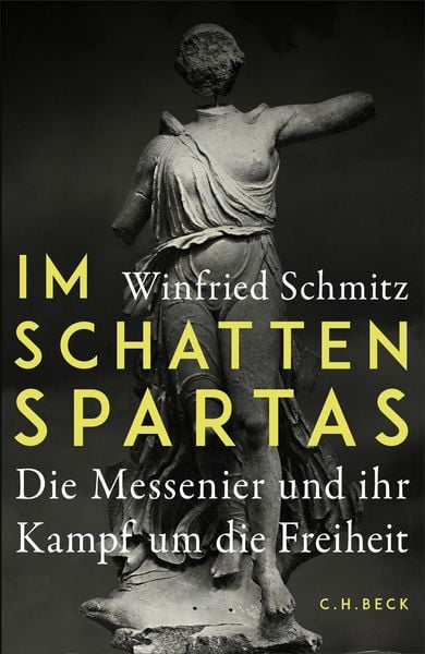 Im Schatten Spartas, Gebundene Ausgabe von Winfried Schmitz, C.H. Beck, 978-3-406-85059-2
