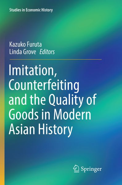 Produktbild: Imitation, Counterfeiting and the Quality of Goods in Modern Asian History