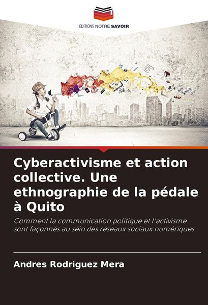 Produktbild: Cyberactivisme et action collective. Une ethnographie de la p&eacute;dale &agrave; Quito