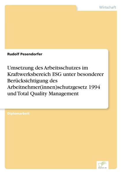 Produktbild: Umsetzung des Arbeitsschutzes im Kraftwerksbereich ESG unter besonderer Ber&uuml;cksichtigung des Arbeitnehmer(innen)schutzgesetz 1994 und Total Quality Management