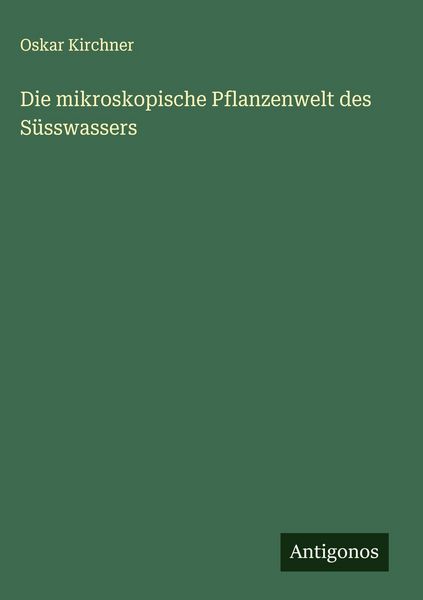 Produktbild: Die mikroskopische Pflanzenwelt des S&uuml;sswassers