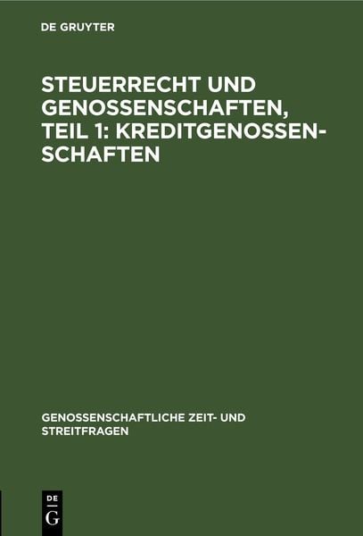 Steuerrecht und Genossenschaften, Teil 1: Kreditgenossenschaften, Gebundene Ausgabe von , De Gruyter, 9783112664971