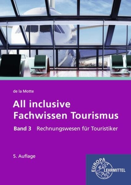 All inclusive Fachwissen Tourismus Band 3, Taschenbuch von Günter de la Motte, Europa-Lehrmittel, 978-3-7585-6134-4