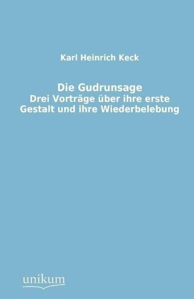 Keck, K: Gudrunsage, Taschenbuch von Karl Heinrich Keck, Unikum, 9783845744193