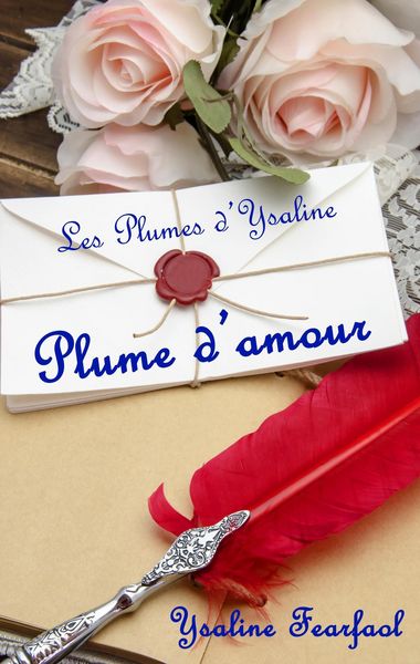 Produktbild: Les Plumes d'Ysaline recueil 1 : Plume d'amour