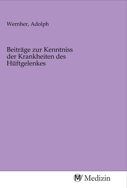 Beiträge zur Kenntniss der Krankheiten des Hüftgelenkes, Taschenbuch von , MV-Medizin, 9783968757841