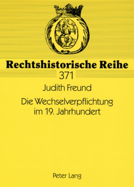Die Wechselverpflichtung im 19. Jahrhundert, Taschenbuch von Judith Freund, Peter Lang GmbH, Internationaler Verlag der Wissenschaften, 9783631578315