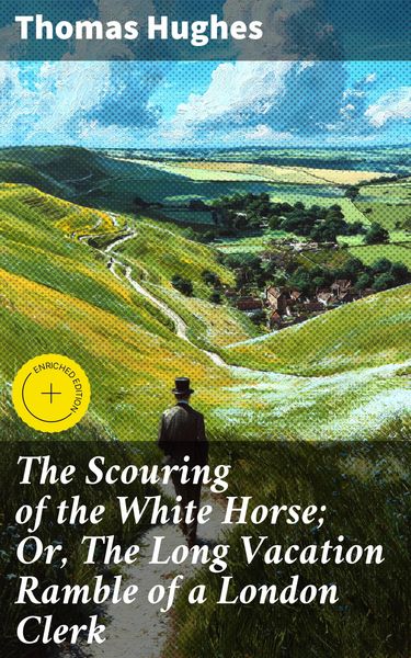 Produktbild: The Scouring of the White Horse; Or, The Long Vacation Ramble of a London Clerk