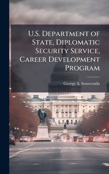 Produktbild: U.S. Department of State, Diplomatic Security Service, Career Development Program