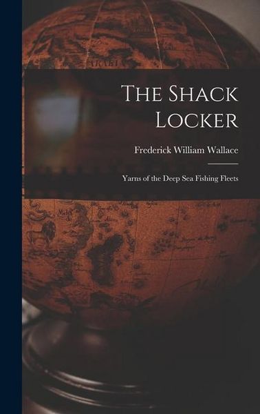 Produktbild: The Shack Locker [microform]: Yarns of the Deep Sea Fishing Fleets