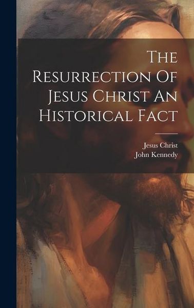 Produktbild: The Resurrection Of Jesus Christ An Historical Fact
