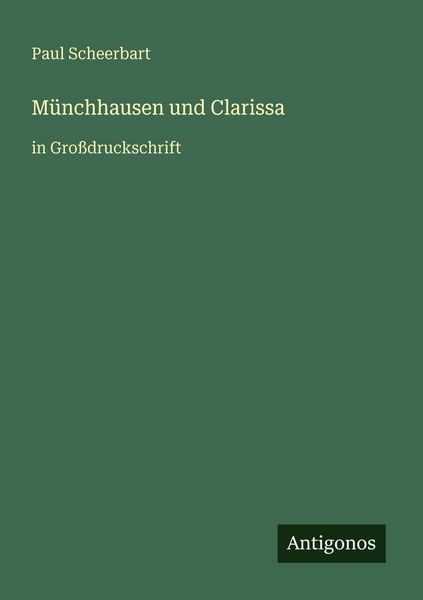 Münchhausen und Clarissa, Taschenbuch von Paul Scheerbart, Antigonos Verlag, 9783566068707