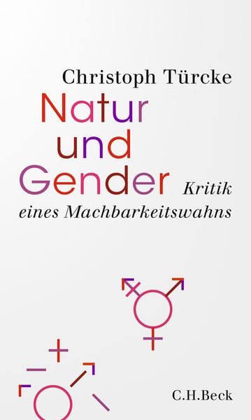 Natur und Gender, Gebundene Ausgabe von Christoph Türcke, C.H. Beck, 9783406757297