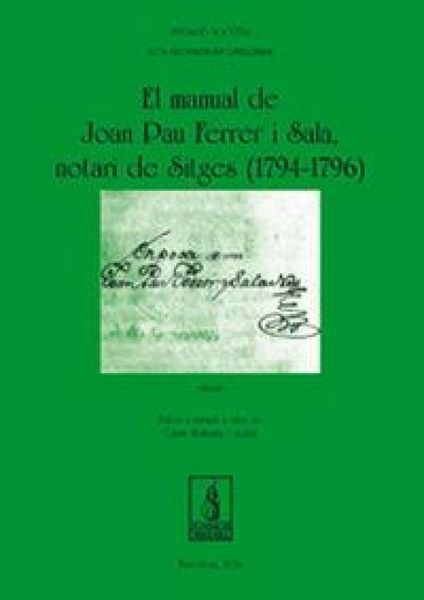 Produktbild: El manual de Joan Pau Ferrer i Sala, notari de Sitges (1794-1796): Obra completa