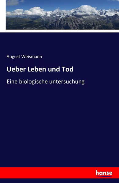 Ueber Leben und Tod, Taschenbuch von August Weismann, Hansebooks, 9783742877567
