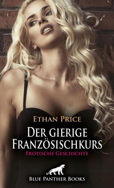 Produktbild: Der gierige Franz&ouml;sischkurs | Erotische Geschichte + 2 weitere Geschichten