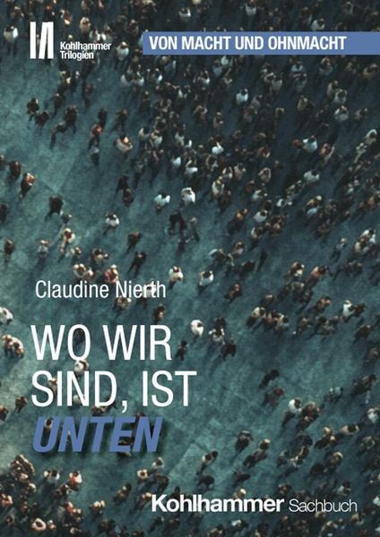 Wo wir sind, ist unten, Gebundene Ausgabe von Claudine Nierth, Kohlhammer, 978-3-17-046303-5