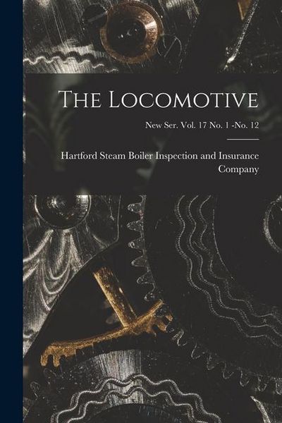 Produktbild: The Locomotive; new ser. vol. 17 no. 1 -no. 12