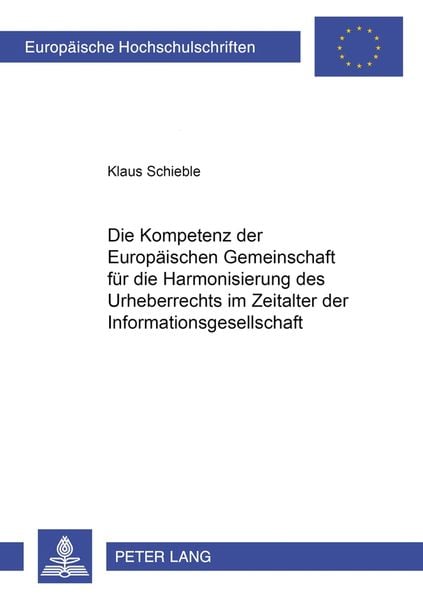 Die Kompetenz der Europäischen Gemeinschaft für die Harmonisierung des Urheberrechts im Zeitalter der Informationsgesellschaft, Taschenbuch von Klaus