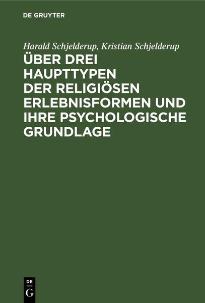 Produktbild: &Uuml;ber drei Haupttypen der religi&ouml;sen Erlebnisformen und ihre psychologische Grundlage