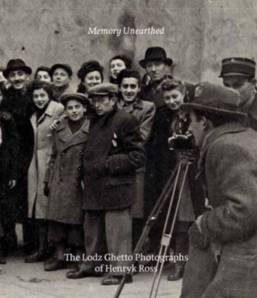 Produktbild: Memory Unearthed - The Lodz Ghetto Photographs of Henryk Ross