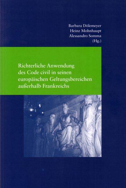 Produktbild: Richterliche Anwendung des Code civil in seinen europ&auml;ischen Geltungsbereichen au&szlig;erhalb Frankreichs