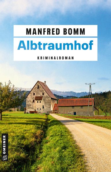 Albtraumhof, Taschenbuch von Manfred Bomm, Gmeiner-Verlag, 978-3-8392-0450-4